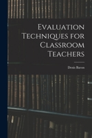 Evaluation Techniques for Classroom Teachers 101469938X Book Cover