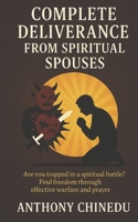 Complete Deliverance From Spiritual Spouses B0BGZLFP7C Book Cover