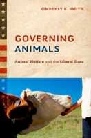 Governing Animals: Animal Welfare and the Liberal State 0199895759 Book Cover