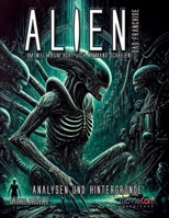 MovieCon Sonderband: Alien – Das Franchise, Band 1 (Analysen und Hintergründe) (German Edition) B0DYCP3M83 Book Cover