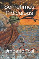 Sometimes Ridiculous 1720447896 Book Cover