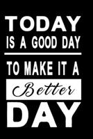 Notizbuch Today is a good day to make it a better day: motivierendes Notizbuch modernes und auff�lliges Notizbuch kariert 120 karierte Seiten Din A5 perfekt als Notizheft, Tagebuch und Journal Geschen 171242789X Book Cover