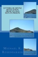 Letters of Divine Revelation from an Old Man in Prison: For All Churches: Yesterday, Today and Tomorrow 1539086259 Book Cover