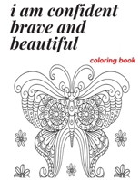 i am confident brave and beautiful coloring book: i am confident brave and beautiful.i am confident brave beautiful coloring book.I Am Confident,Brave ... brave and beautiful coloring book for girl B088LBXBPY Book Cover