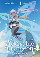 The Adorable Dungeon Master: Volume 1 1718320965 Book Cover
