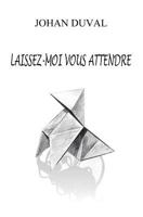 Laissez Moi Vous Attendre 2953776214 Book Cover