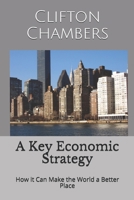 A Key Economic Strategy: How it Can Make the World a Better Place B093TF7GHP Book Cover