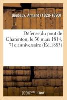 Défense Du Pont de Charenton, Le 30 Mars 1814, Par Le Bataillon de l'Ecole Vétérinaire d'Alfort 2329017243 Book Cover