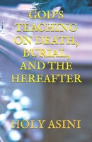 GOD’S TEACHING ON DEATH, BURIAL, AND THE HEREAFTER B0GY6TKVVX Book Cover