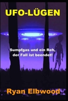 UFO-LÜGEN: Sumpfgas und ein Reh, der Fall ist beendet! (German Edition) B0CL43XCLG Book Cover