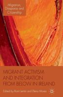 Migrant Activism and Integration from Below in Ireland 1349336386 Book Cover