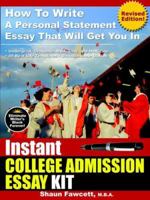 Instant College Admission Essay Kit - How to Write a Personal Statement Essay That Will Get You In (Revised Edition) 0973626569 Book Cover