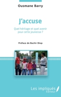 J'accuse: Quel héritage et quel avenir pour cette jeunesse ? - Préface de Bachir Diop (French Edition) 2343107580 Book Cover