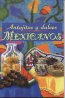 Antojitos y Dulces Mexicanos 9706275312 Book Cover