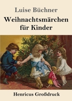 Weihnachtsmärchen für Kinder und Erwachsene, die das Träumen nicht verlernt haben. Heimelige Weihnachtsgeschichten aus Großmutters Zeit: Illustrierte Ausgabe 3843072698 Book Cover