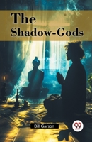 The Shadow-Gods 9367147023 Book Cover
