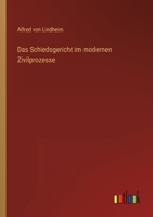 Das Schiedsgericht Im Modernen Zivilprozess 3368274163 Book Cover