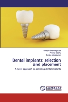 Dental implants: selection and placement: A novel approach to selecting dental implants 6200324220 Book Cover