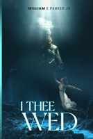 I Thee Wed B0DSPYBQQ8 Book Cover