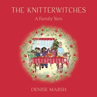 The Knitterwitches: A Family Yarn 1787880761 Book Cover