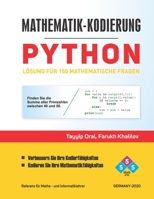 MATHEMATIK-KODIERUNG: Python Lösung für 150 Mathematische Fragen (German Edition) B08991THW9 Book Cover