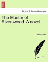 The Master of Riverswood. A novel. 1240873441 Book Cover