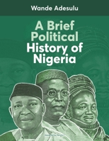 A Brief Political History of Nigeria 1399915045 Book Cover