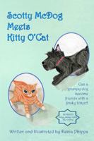 Scotty Mcdog Meets Kitty O'Cat : Can a Grumpy Dog Become Friends with a Frisky Kitten? 1734906707 Book Cover