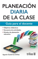 Planeación diaria de la clase. Guía para el docente (Spanish Edition) 6071727278 Book Cover