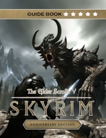 The elder scrolls v: skyrim Anniversary Edition Complete Guide and walkthrough [Full Updated] B0CPVM7R1T Book Cover