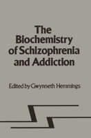 Biochemistry of Schizophrenia and Addiction: In Search of a Common Factor 0852003102 Book Cover