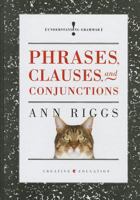 Phrases, Clauses, and Conjunctions 1608180948 Book Cover