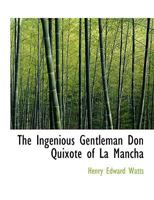 The Ingenious Gentleman Don Quixote of La Mancha, Volume II of IV: Part 1, Cap. I-XXIV 1297369084 Book Cover