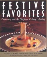 Festive Favorites: Entertaining with the California Culinary Academy 091233312X Book Cover