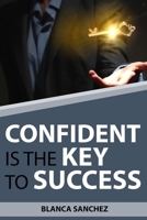 Confident Is The Key To Success B09CRN26F5 Book Cover