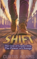 SHIFT: This Cost of Leadership, The Power of Change B0FV2P18TV Book Cover