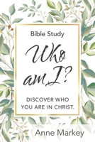 Who Am I?: Discover Who You Are in Christ 1664229892 Book Cover