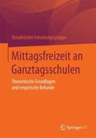 Mittagsfreizeit an Ganztagsschulen: Theoretische Grundlagen Und Empirische Befunde 3658116226 Book Cover