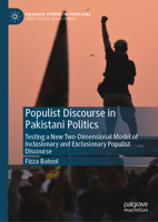 Populist Discourse in Pakistani Politics: Testing a New Two-Dimensional Model of Inclusionary and Exclusionary Populist Discourse (Palgrave Studies in Populisms) 9819680263 Book Cover