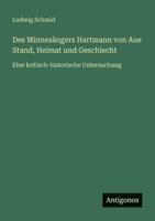 Des Minnesängers Hartmann von Aue Stand, Heimat und Geschlecht: Eine kritisch-historische Untersuchung 3386447007 Book Cover