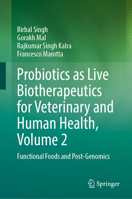 Probiotics as Live Biotherapeutics for Veterinary and Human Health, Volume 2: Functional Foods and Post-Genomics 3031654587 Book Cover