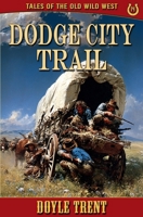 Dodge City Trail: Tales of the Old Wild West - Book 14 1635295645 Book Cover