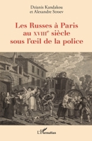 Les Russes à Paris au XVIIIe siècle sous l’oeil de la police (French Edition) 2336406578 Book Cover