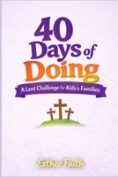 40 Days of Doing: A Lent Challenge for Kids & Families B0GL9GT69L Book Cover
