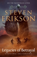 Legacies of Betrayal: The Third Tale of Witness: A Novel of the Malazan World 0765323613 Book Cover
