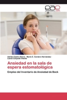 Ansiedad en la sala de espera estomatológica: Empleo del Inventario de Ansiedad de Beck 6200403376 Book Cover