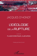 Idéologie de la rupture: Suivie de plaidoyers pour l'aliénation 2296963803 Book Cover