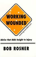 Working Wounded: Advice That Adds Insight to Injury 0446522899 Book Cover