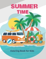 Summer Time Coloring Book for Kids: Summer-Themed Coloring Book for Amazing Kids like Boys & Girls & Preschool Ages 4-8. A Big Great Gift Coloring Boo B097X7M97Q Book Cover