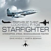 Profiles of Flight: Lockheed F-104 Starfighter: Interceptor/ Strike/ Reconnaissance Fighter 1848844492 Book Cover